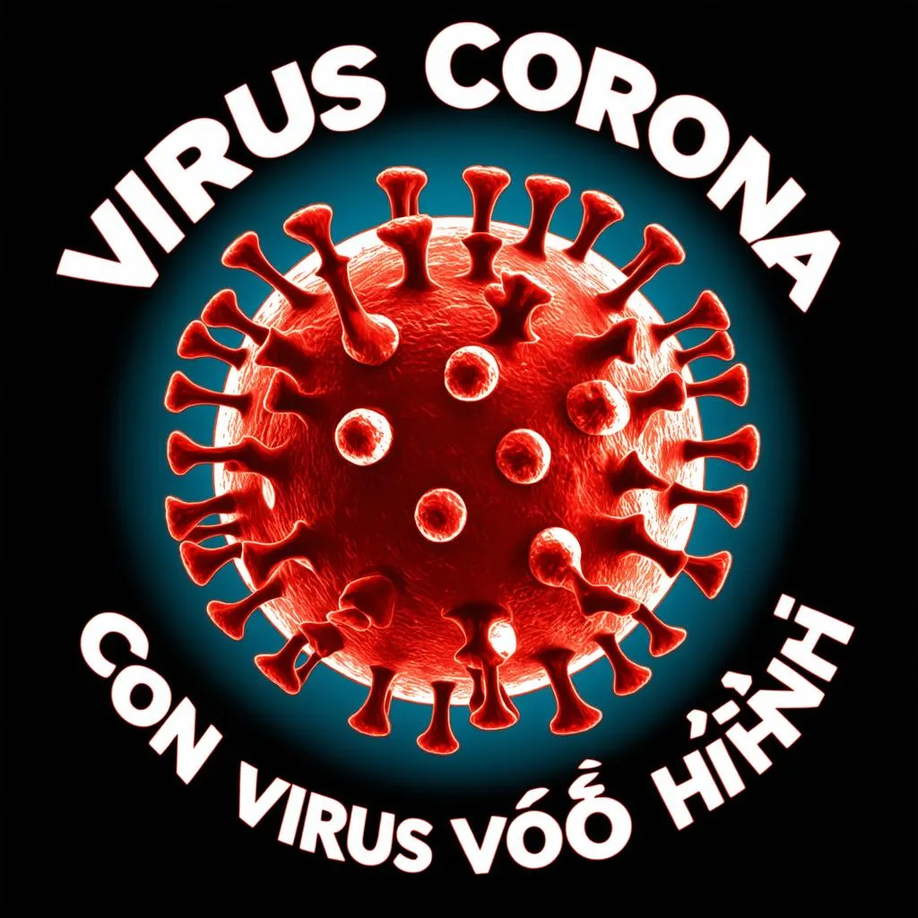 Virus Corona: Con virus vô hình